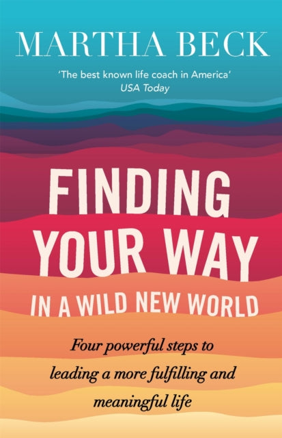 Finding Your Way In A Wild New World: Four steps to fulfilling your true calling