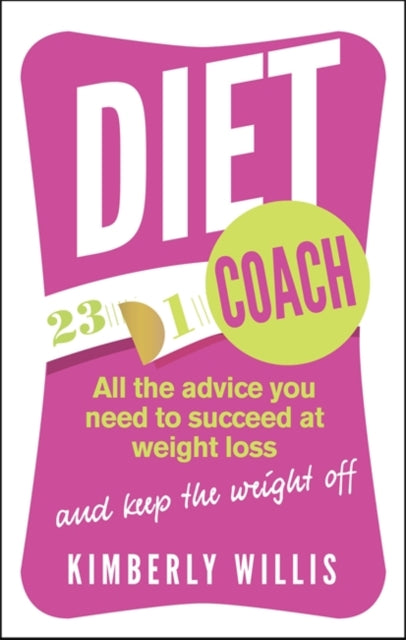 Diet Coach: All the advice you need to succeed at weight loss (and keep the weight off)