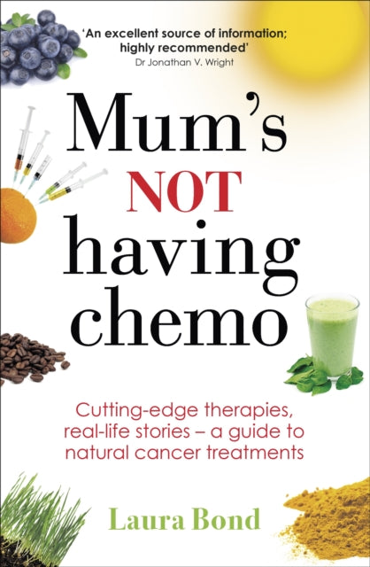 Mums Not Having Chemo Cuttingedge therapies