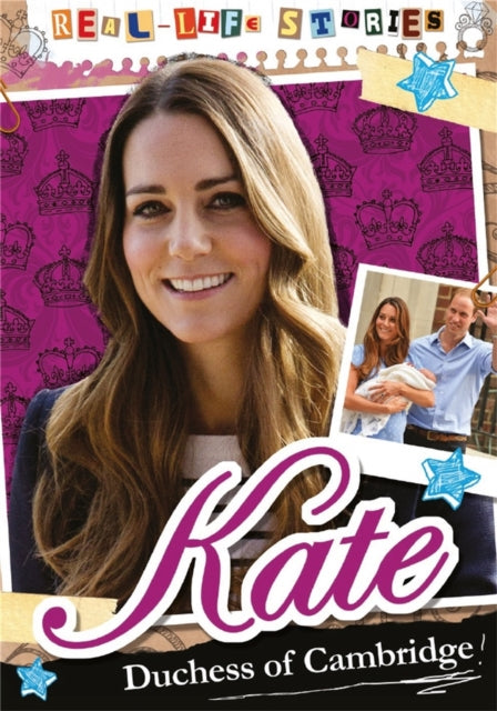 Reallife Stories Kate Duchess of Cambridge