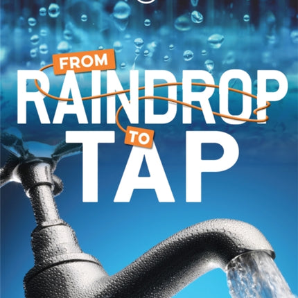 Source to Resource: Water: From Raindrop to Tap