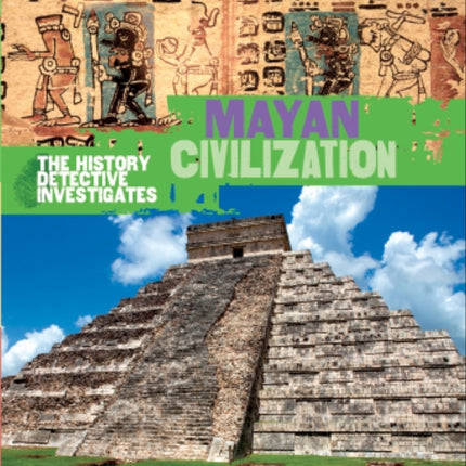 The History Detective Investigates: Mayan Civilization