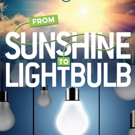 Solar From Sunshine to Light Bulb Source to Resource