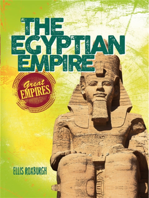 The Egyptian Empire Great Empires