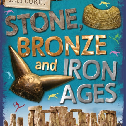 Explore!: Stone, Bronze and Iron Ages