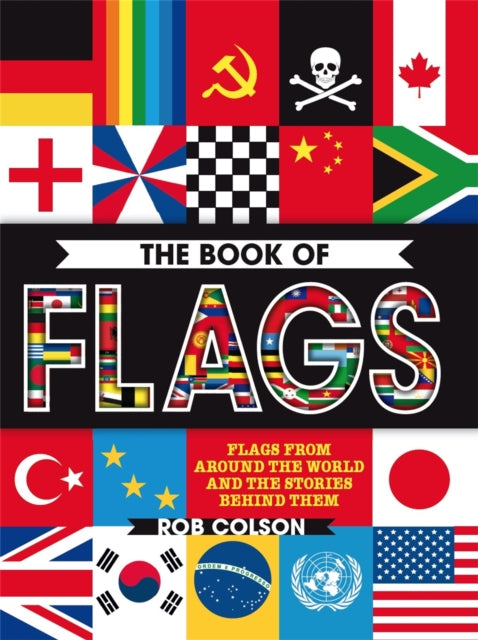 The Book of Flags: Flags from around the world and the stories behind them