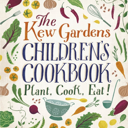 The Kew Gardens Children's Cookbook: Plant, Cook, Eat