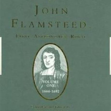 The Correspondence of John Flamsteed, The First Astronomer Royal: Volume 1