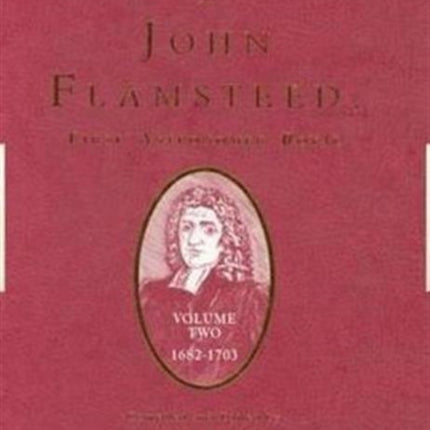 The Correspondence of John Flamsteed, The First Astronomer Royal: Volume 2