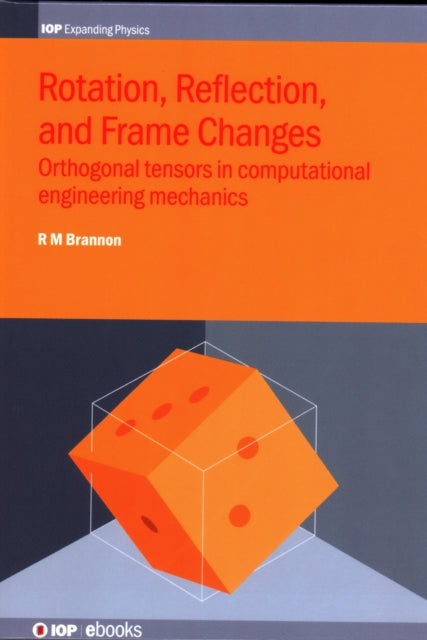 Rotation Reflection and Frame Changes Orthogonal tensors in computational engineering mechanics IOP Expanding Physics