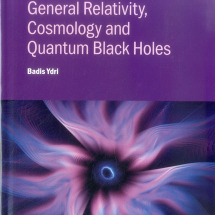 Lectures on General Relativity Cosmology and Quantum Black Holes