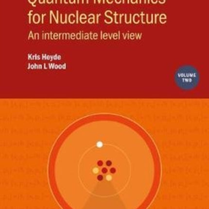 Quantum Mechanics for Nuclear Structure Volume 2