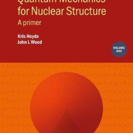 Quantum Mechanics for Nuclear Structure Volume 1