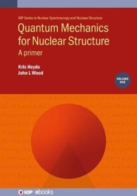 Quantum Mechanics for Nuclear Structure Volume 1