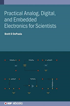 Practical Analog Digital and Embedded Electronics