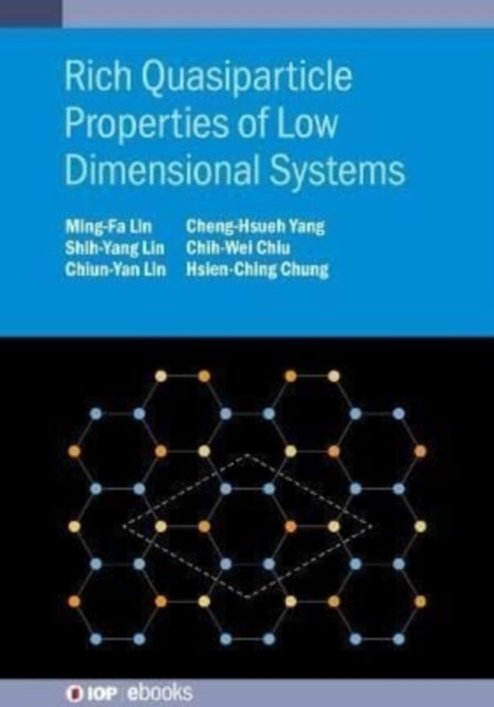 Rich Quasiparticle Properties of Low Dimensional