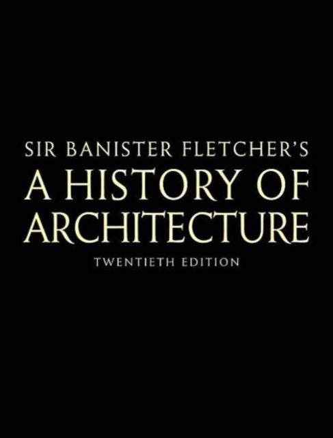 Banister Fletcher's A History of Architecture