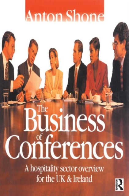 The Business of Conferences A Hospitality Sector Overview for the UK and Ireland