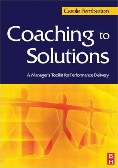 Coaching to Solutions A Managers Tool Kit for