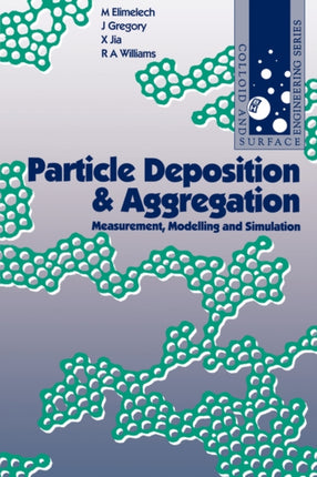 Particle Deposition and Aggregation: Measurement, Modelling and Simulation