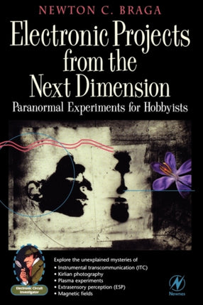 Electronic Projects from the Next Dimension: Paranormal Experiments for Hobbyists