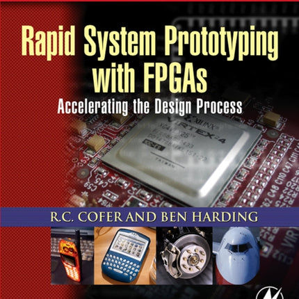 Rapid System Prototyping with FPGAs: Accelerating the Design Process