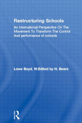 Restructuring Schools: An International Perspective On The Movement To Transform The Control And performance of schools