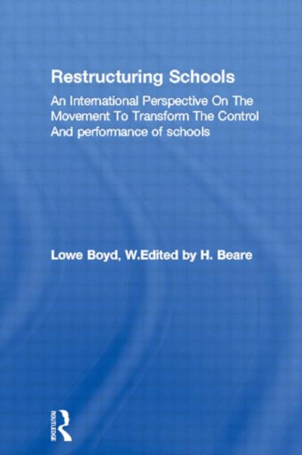 Restructuring Schools: An International Perspective On The Movement To Transform The Control And performance of schools