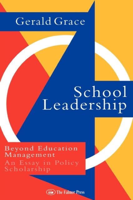 School Leadership Beyond Education Management An Essay in Policy Scholarship
