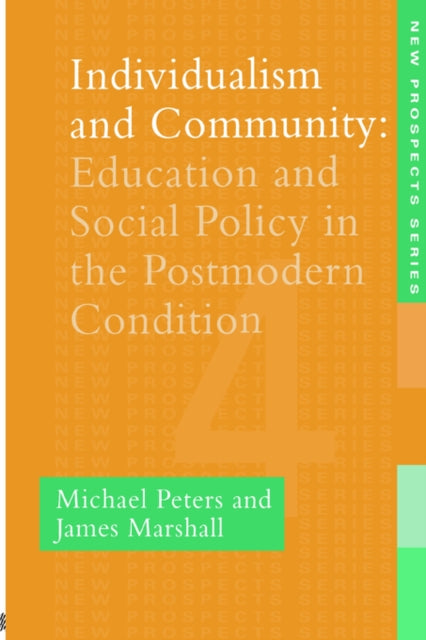 Individualism and Community Education and Social Policy in the Postmodern Condition New Prospects Series 4