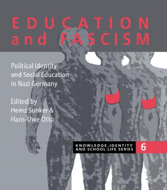 Education and Fascism Political Formation and Social Education in German National Socialism Knowledge Identity  School Life S