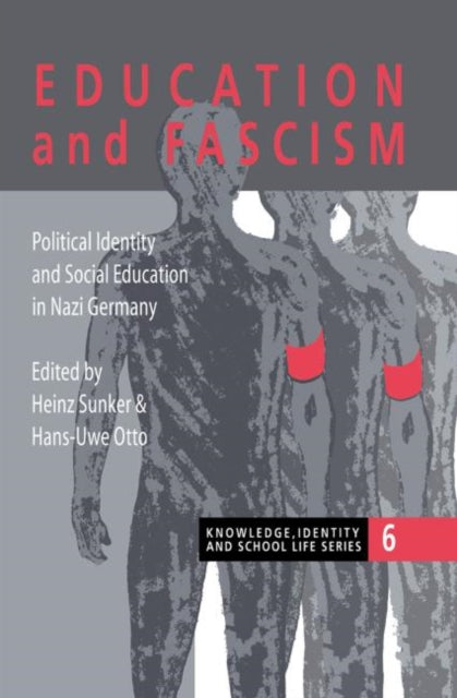 Education and Fascism Political Formation and Social Education in German National Socialism 6 Knowledge Identity  School Life S