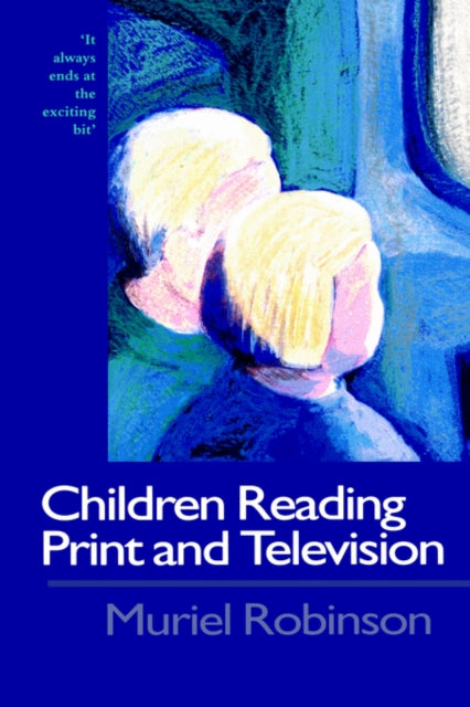 Children Reading Print and Television Narrative It Always Ends At The Exciting Bit