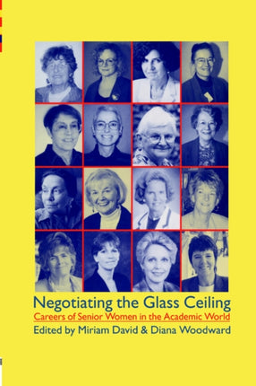 Negotiating the Glass Ceiling Careers of Senior Women in the Academic World