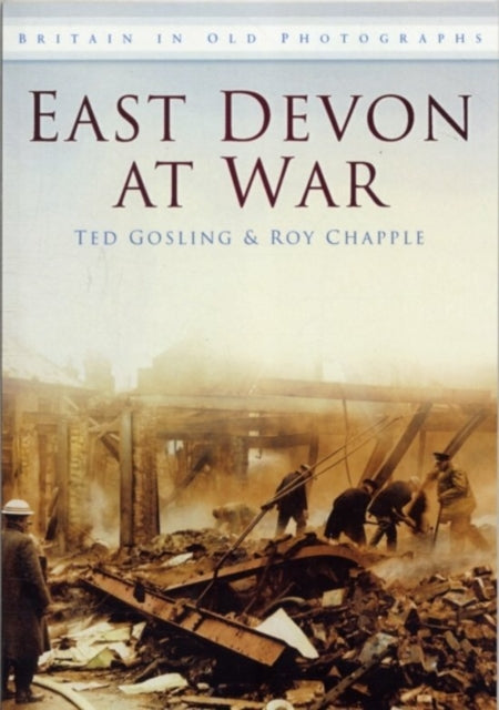 East Devon at War: Britain in Old Photographs