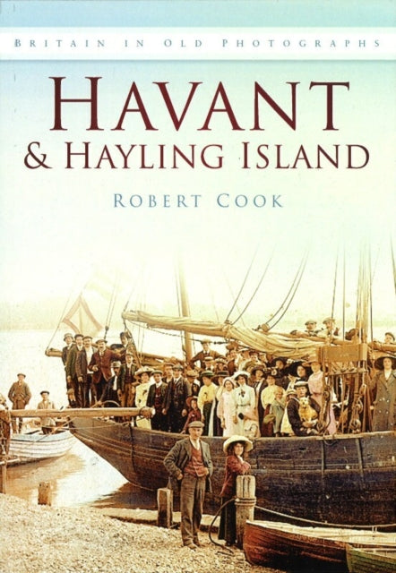 Havant and Hayling Island: Britain in Old Photographs