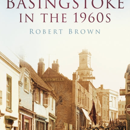 Basingstoke in the 1960s: Britain in Old Photographs