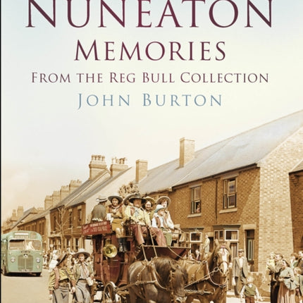 Nuneaton Memories, From the Reg Bull Collection: Britain In Old Photographs