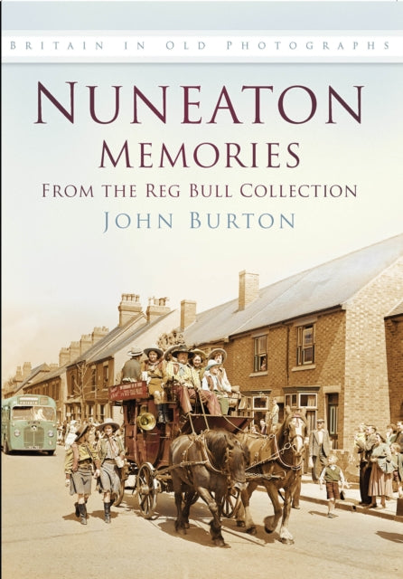 Nuneaton Memories, From the Reg Bull Collection: Britain In Old Photographs