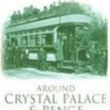 Around Crystal Palace and Penge: Britain in Old Photographs