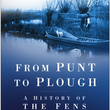 From Punt to Plough: A History of the Fens