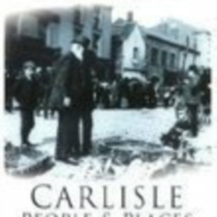 Carlisle People and Places