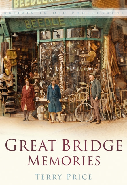 Great Bridge Memories: Britain In Old Photographs