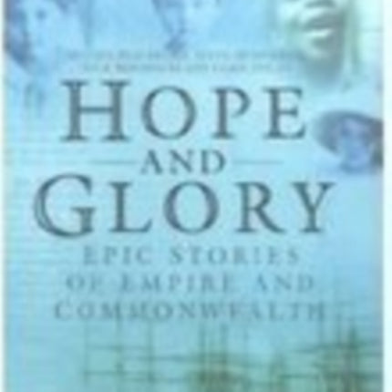 Hope and Glory: Epic Stories of Empire and Commonwealth