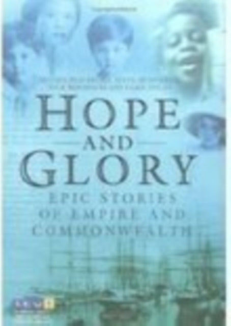 Hope and Glory: Epic Stories of Empire and Commonwealth