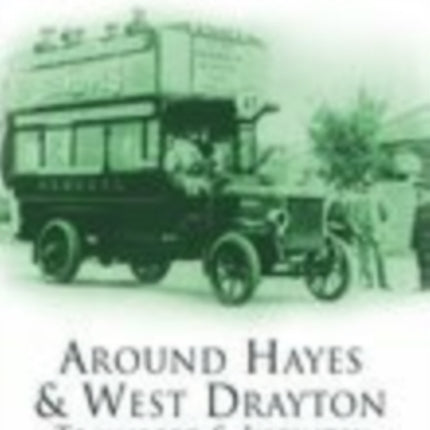 Around Hayes and West Drayton: Transport and Industry: Britain in Old Photographs