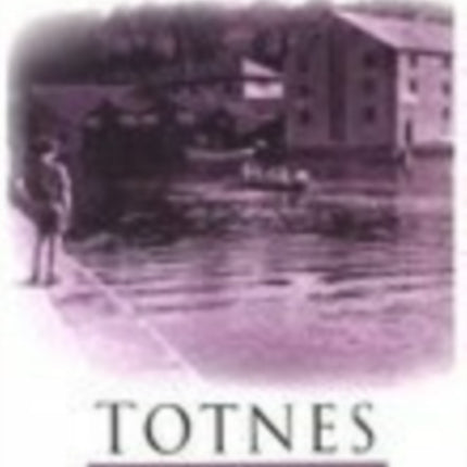 Totnes Past and Present: Britain in Old Photographs