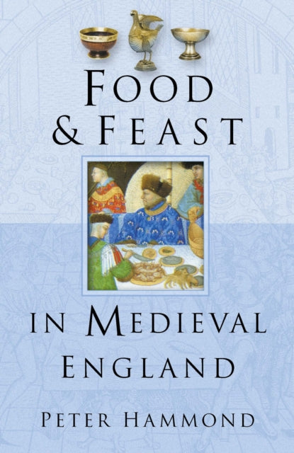 Food and Feast in Medieval England