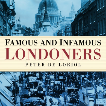 Famous and Infamous Londoners