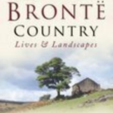 Bronte Country: Lives & Landscapes